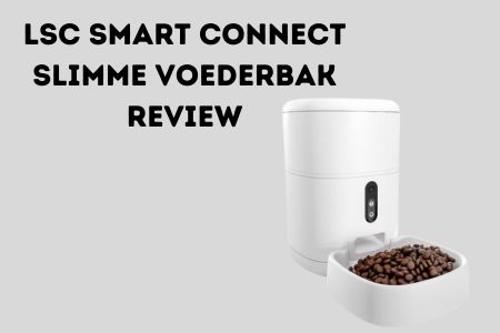 LSC Smart Connect slimme voederbak review