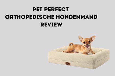 Pet Perfect orthopedische hondenmand review